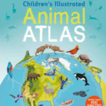 DK: Children’s Illustrated Animal Atlas